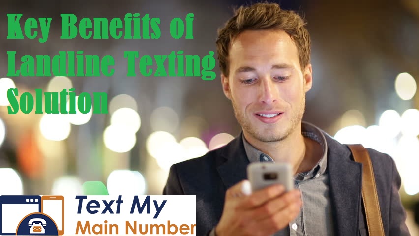 Top 30 Business Benefits of Landline Texting Solution - Text My Main Number