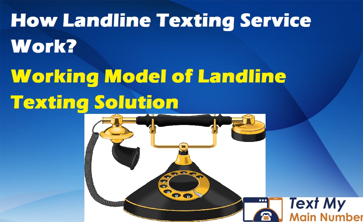 How Landline Texting Service Work - Text My Main Number
